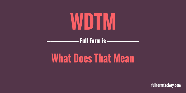 wdtm-full-form
