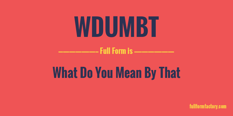 wdumbt-full-form