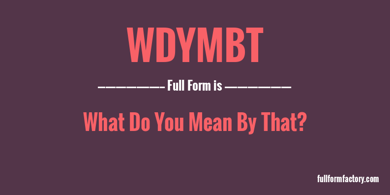 wdymbt-full-form