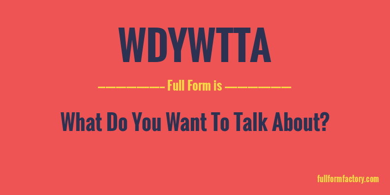 wdywtta-full-form