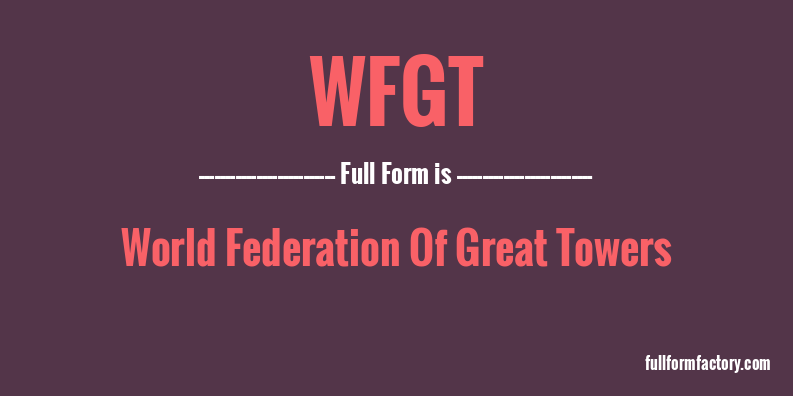 wfgt-full-form