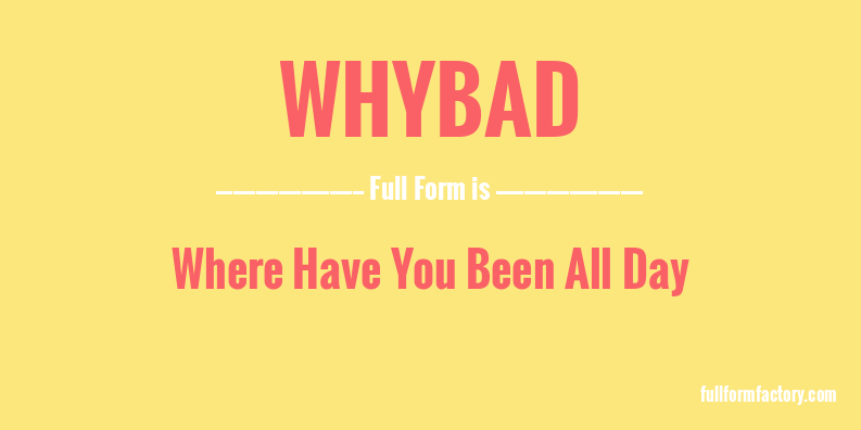 whybad-full-form