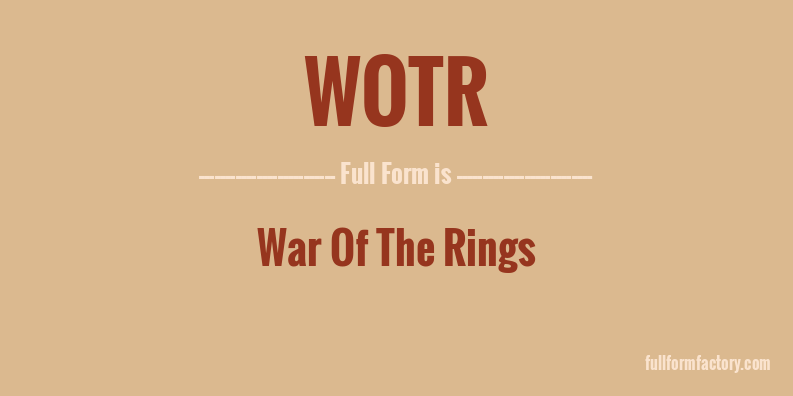 wotr-full-form