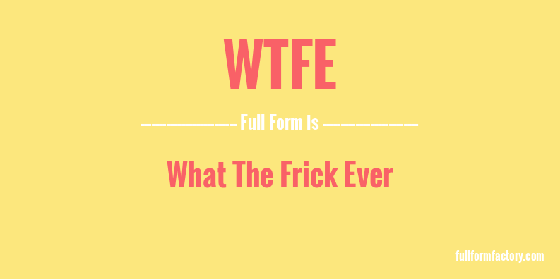 wtfe-full-form