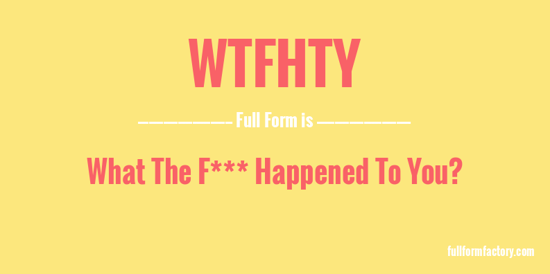 wtfhty-full-form