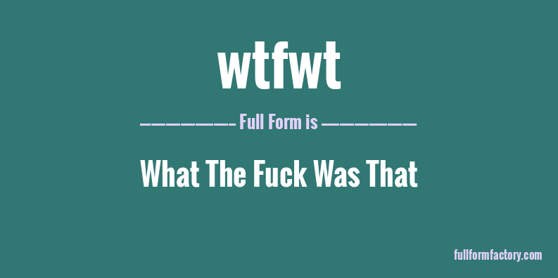 wtfwt-full-form
