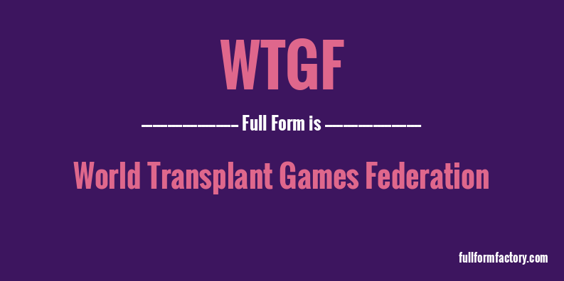wtgf-full-form