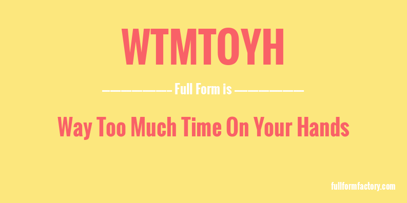 wtmtoyh-full-form