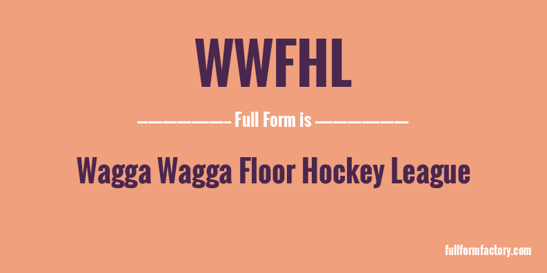 wwfhl-full-form
