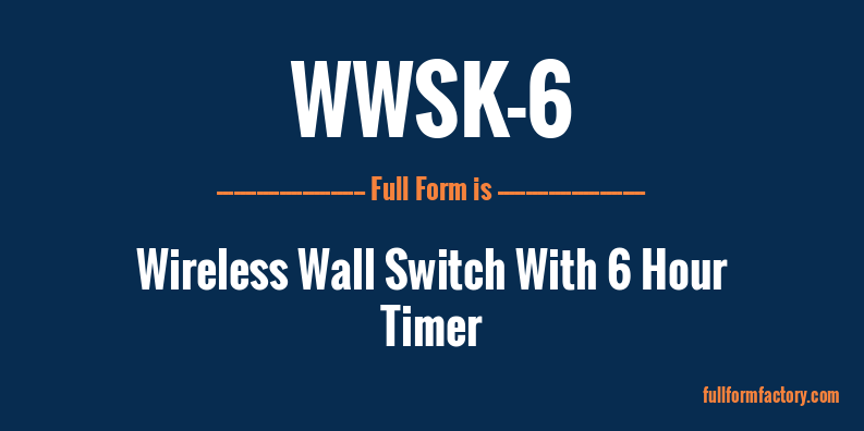 wwsk-6-full-form