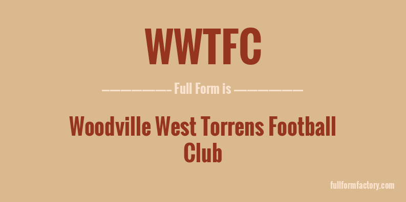 wwtfc-full-form