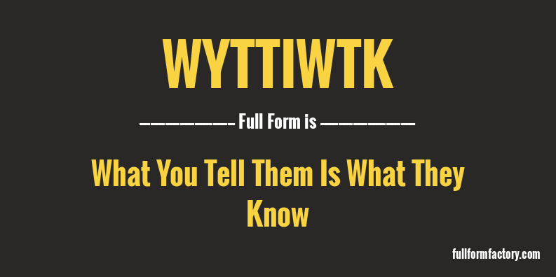 wyttiwtk-full-form