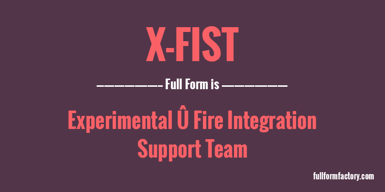 x-fist-full-form