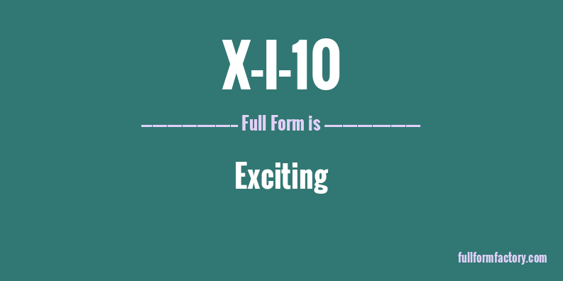 x-i-10-full-form