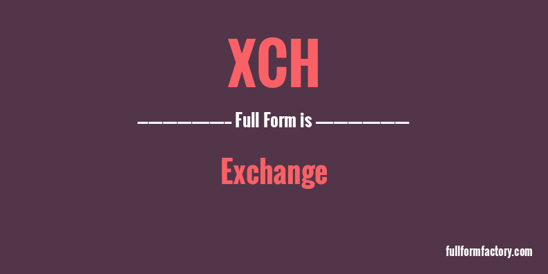 xch-full-form