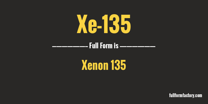 xe-135-full-form