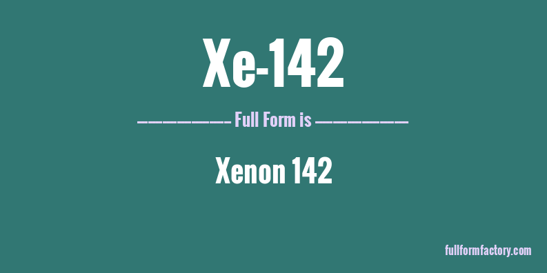 xe-142-full-form
