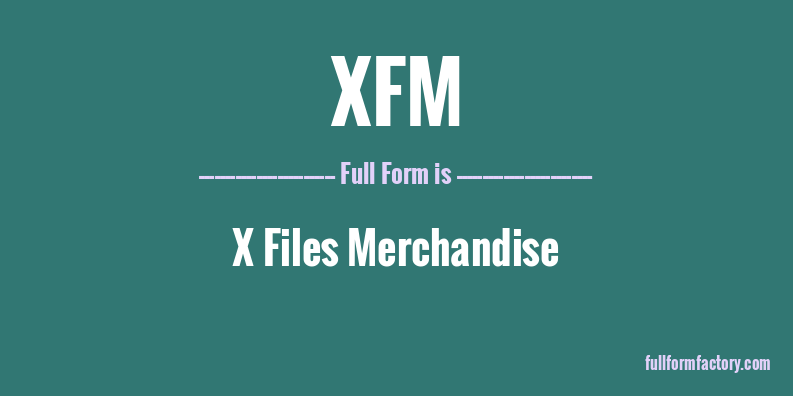 xfm-full-form