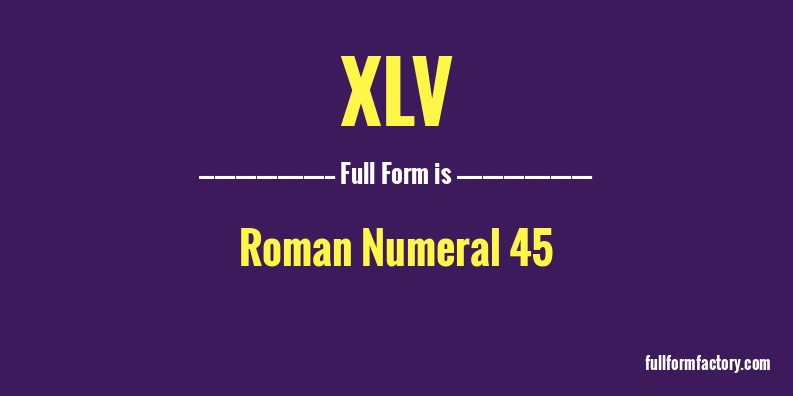 xlv-full-form