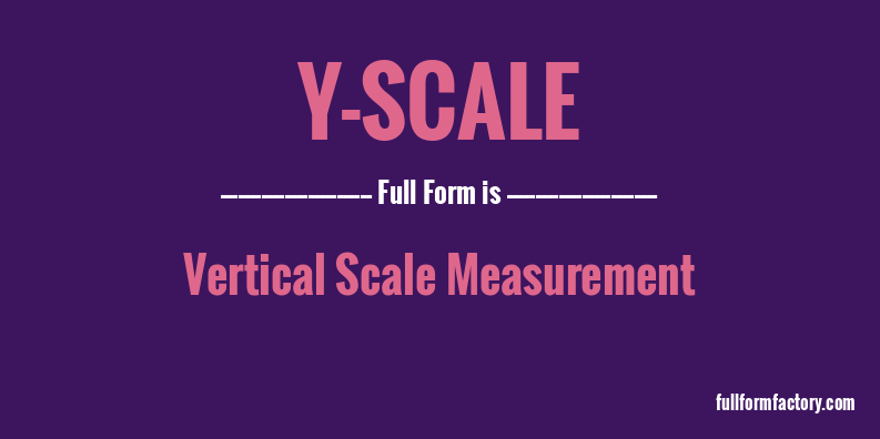 y-scale-full-form