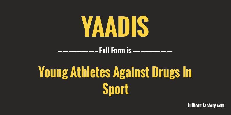 yaadis-full-form