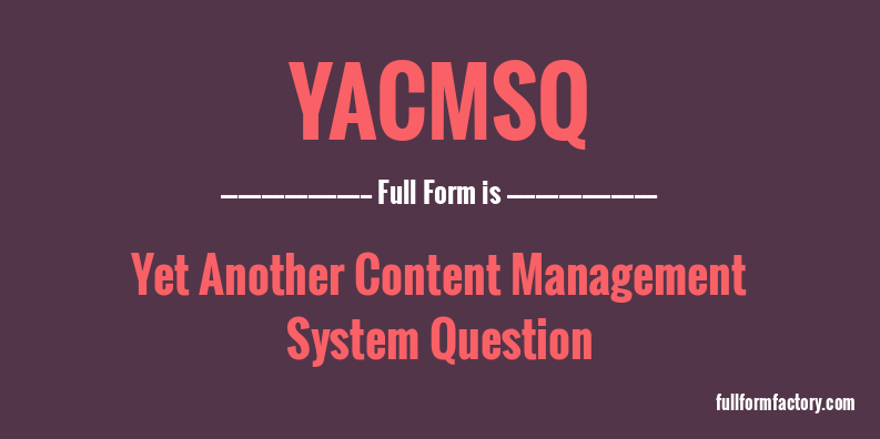 yacmsq-full-form