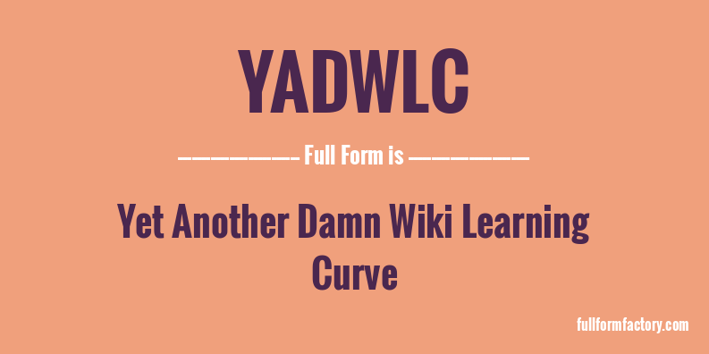 yadwlc-full-form