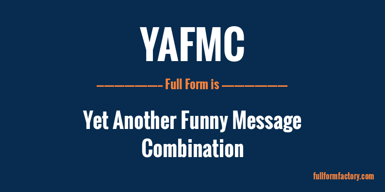 YAFMC Abbreviation & Meaning - FullForm Factory
