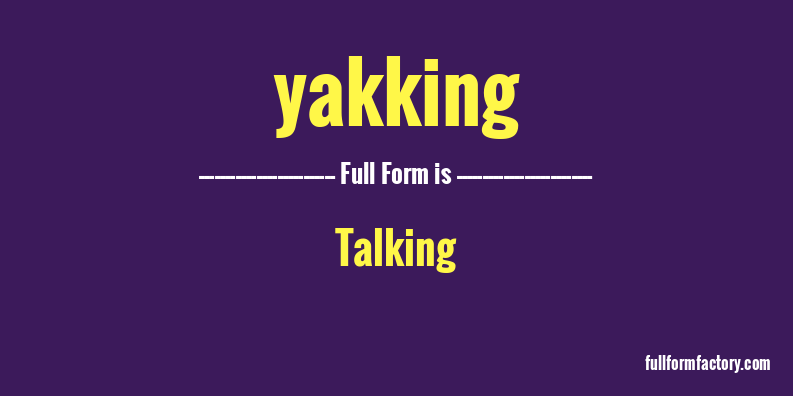 yakking-full-form