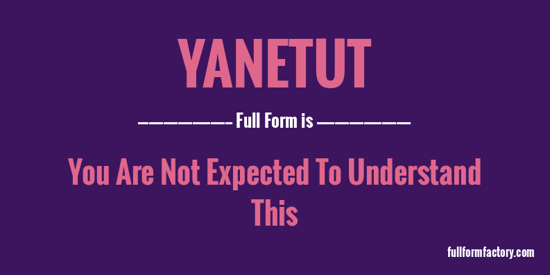 yanetut-full-form