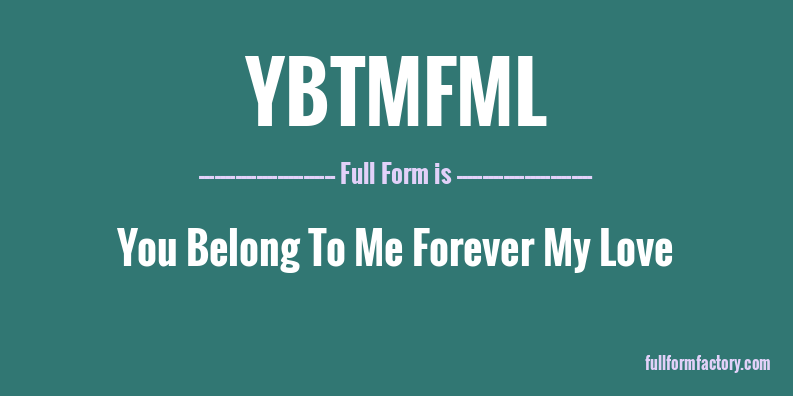 ybtmfml-full-form