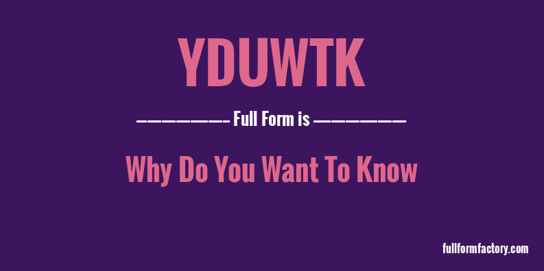 yduwtk-full-form
