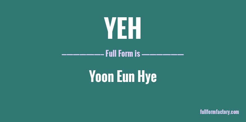 yeh-full-form