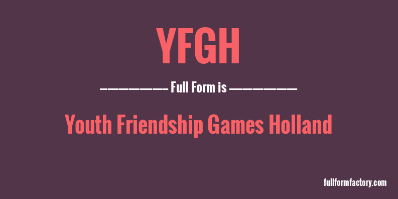 yfgh-full-form