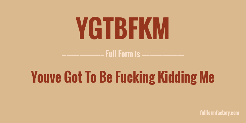 ygtbfkm-full-form