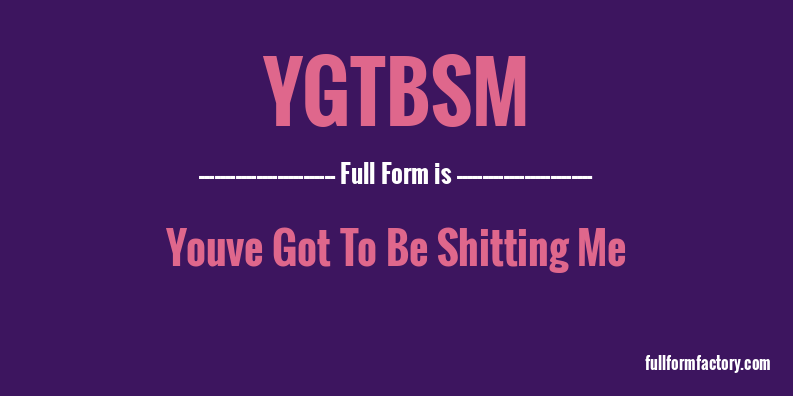 ygtbsm-full-form