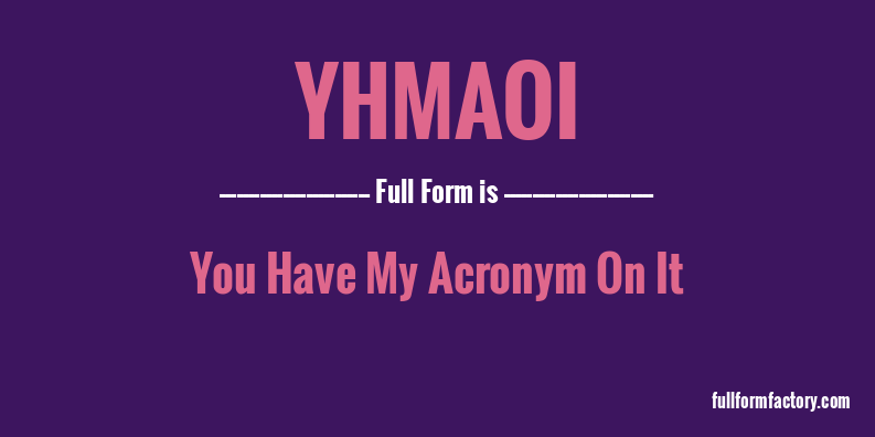 yhmaoi-full-form