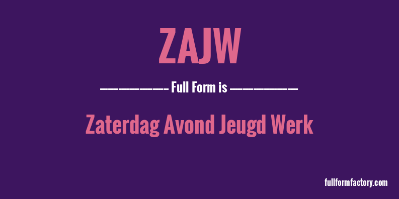 zajw-full-form