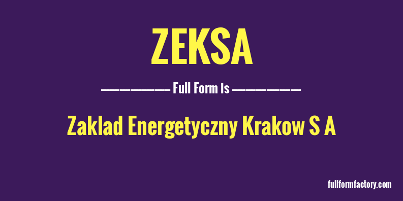 zeksa-full-form