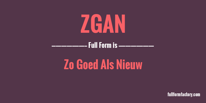 zgan-full-form