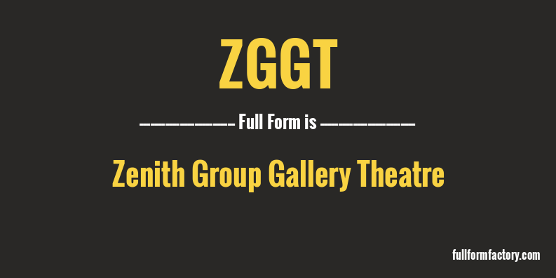 zggt-full-form