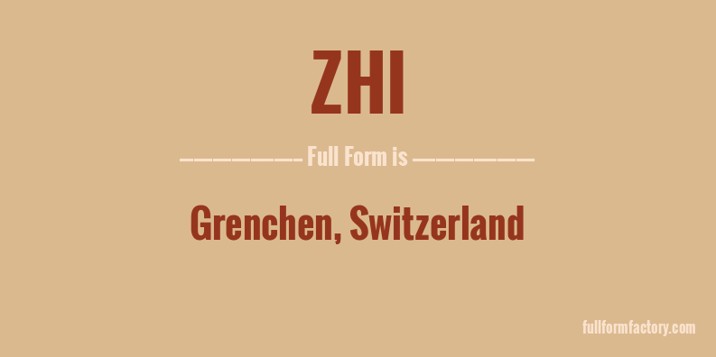 zhi-full-form