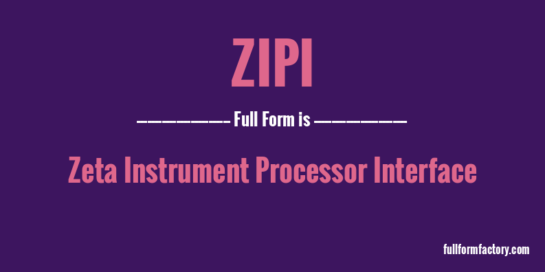 zipi-full-form