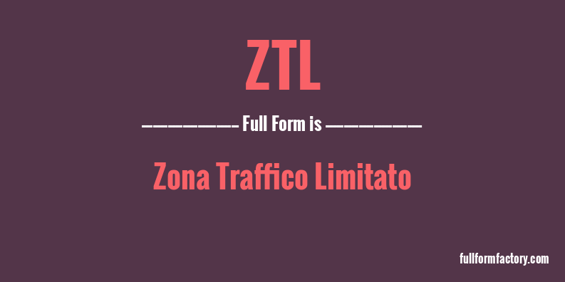 ztl-full-form